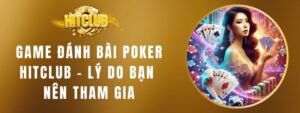 Game Đánh Bài Poker HITCLUB