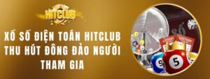 Xổ Số Điện Toán HITCLUB